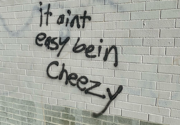 Graffiti: It aint easy being cheezy