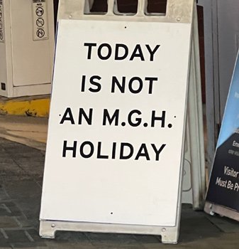 Today is not an MGH holiday, sign says